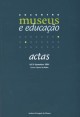 Encontro Museus e Educação: Actas - Clara Mineiro; Anabela Carvalho