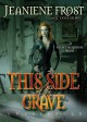 This Side of the Grave - Tavia Gilbert, Jeaniene Frost