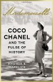 Mademoiselle: Coco Chanel and the Pulse of History - Rhonda Garelick