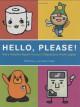 Hello, Please!: Very Helpful Super Kawaii Characters from Japan - Matt Alt, Hiroko Yoda