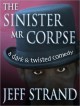 The Sinister Mr. Corpse - Jeff Strand