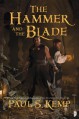 The Hammer and the Blade - Paul S. Kemp