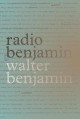 Radio Benjamin - Walter Benjamin, Lecia Rosenthal, Jonathan Lutes