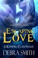 Escaping Love (Koning Clan, #2) - Debra Smith