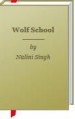 Wolf School (Psy-Changeling, #9.1) - Nalini Singh