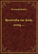 Rozdziobią nas kruki, wrony - Stefan Żeromski