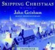 Skipping Christmas - John Grisham, Dennis Boutsikaris