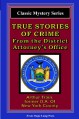 True Stories Of Crime From The District Attorney's Office: From The Magic Lamp Classic Crime Series - Arthur Train