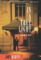 In a True Light: A Novel of Crime - John Harvey