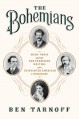 The Bohemians: Mark Twain and the San Francisco Writers Who Reinvented American Literature - Ben Tarnoff