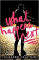 What Happens Next - Colleen Clayton