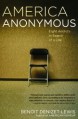 America Anonymous: Eight Addicts in Search of a Life - Benoit Denizet-Lewis