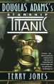 Douglas Adams's Starship Titanic - Douglas Adams, Terry Jones