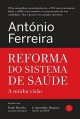 Reforma do Sistema de Saúde - A minha visão - António Ferreira