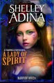 A Lady of Spirit: A steampunk adventure novel (Magnificent Devices) (Volume 6) - Shelley Adina