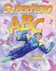 SuperHero ABC - Bob McLeod