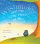 Wishmoley and the Little Piece of Sky - Julia Hubery