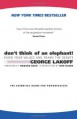 Don't Think of an Elephant! Know Your Values and Frame the Debate: The Essential Guide for Progressives - Dan Hazen, Howard Dean, George Lakoff