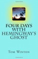 Four Days with Hemingway's Ghost - Tom Winton