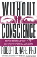 Without Conscience: The Disturbing World of the Psychopaths Among Us - Robert D. Hare