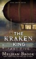 The Kraken King Part V: The Kraken King and the Iron Heart - Meljean Brook