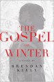 The Gospel of Winter - Brendan Kiely