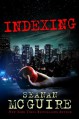 Indexing (Kindle Serial) - Seanan McGuire