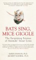 Bats Sing, Mice Giggle: The Surprising Science of Animals' Inner Lives - Jagmeet Kanwal, Karen Shanor