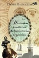 Historias Insolitas de La Historia Argentina: Desde Que Urquiza Lleno Su Casa de Hijos Hasta Que Alfonsina Se Vistió de Mar - Daniel Balmaceda