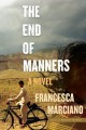 The End of Manners: A Novel - Francesca Marciano