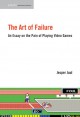 The Art of Failure: An Essay on the Pain of Playing Video Games (Playful Thinking series) - Jesper Juul