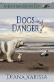 Dogs and Danger - Diana Xarissa