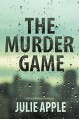 The Murder Game - Catherine McKenzie writing as Julie Apple