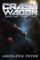 Crash Wagon (Book One - Family Ties) - Jason Eric Pryor