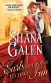 Earls Just Want to Have Fun: A quirky and fun Regency romance (Covent Garden Cubs Book 1) - Shana Galen