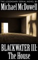 Blackwater III: The House - Michael McDowell