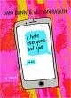 I Hate Everyone But You - Allison Raskin, Gaby Dunn