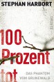 "100 Prozent Tot"Das Phantom Vom Grunewald - Stephan Harbort