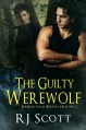 The Guilty Werewolf - RJ Scott