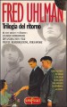 Trilogia del ritorno: L'amico ritrovato - Un'anima non vile - Niente resurrezioni, per favore - Fred Uhlman, Elena Bona, Bruno Armando