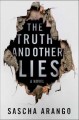 The Truth and Other Lies: A Novel - Sascha Arango