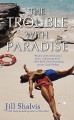 The Trouble With Paradise - Jill Shalvis