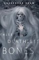 These Deathless Bones: A Tor.com Original - Cassandra Khaw