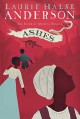 Ashes (The Seeds of America Trilogy) - Laurie Halse Anderson