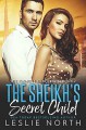 The Sheikh’s Secret Child (The Karawi Sheikhs #2) - Leslie North