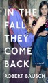 In the Fall They Come Back - Robert Bausch