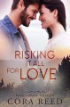 Risking it all for Love (Magnolia Valley Book 6) - Cora Reed