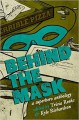 Behind the Mask: An Anthology of Heroic Proportions - Kelly Link, Cat Rambo, Carrie Vaughn, Seanan McGuire, Lavie Tidhar, Sarah Pinsker, Tricia Reeks, Kyle Richardson