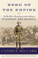 Hero of the Empire: The Boer War, a Daring Escape, and the Making of Winston Churchill - Candice Millard