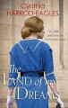 The Land of My Dreams: War at Home, 1916 - Cynthia Harrod-Eagles